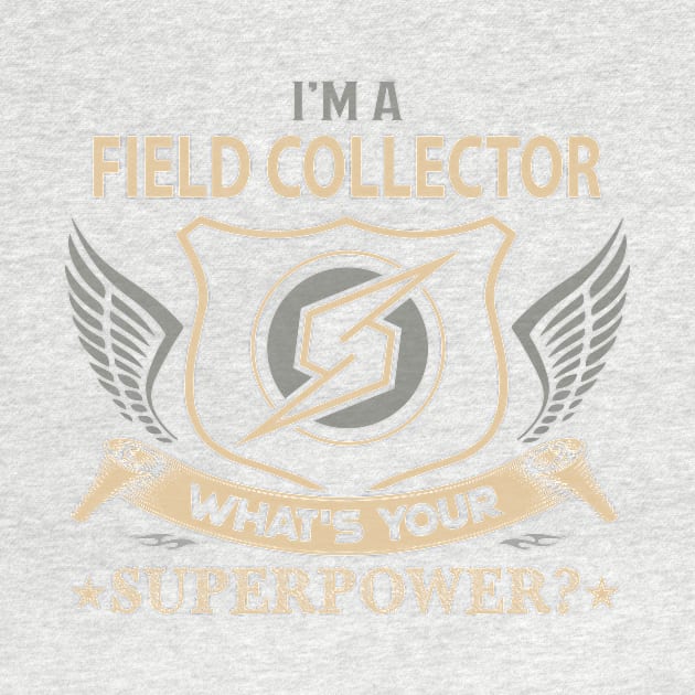 Field Collector T Shirt - Superpower Gift Item Tee by Cosimiaart